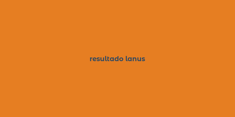 resultado lanus