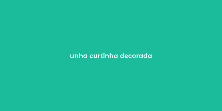 unha curtinha decorada