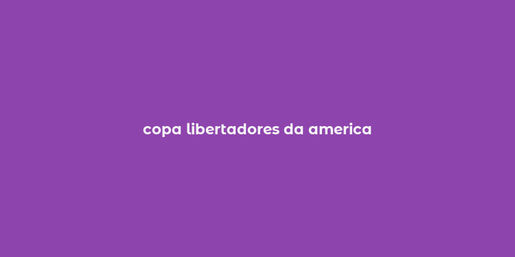 copa libertadores da america