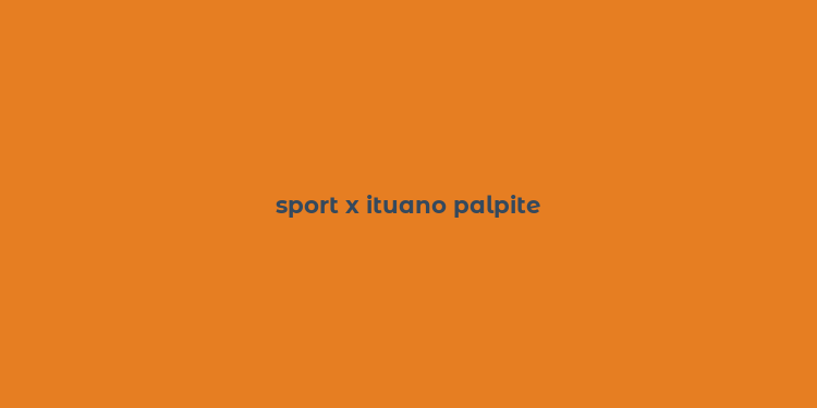 sport x ituano palpite