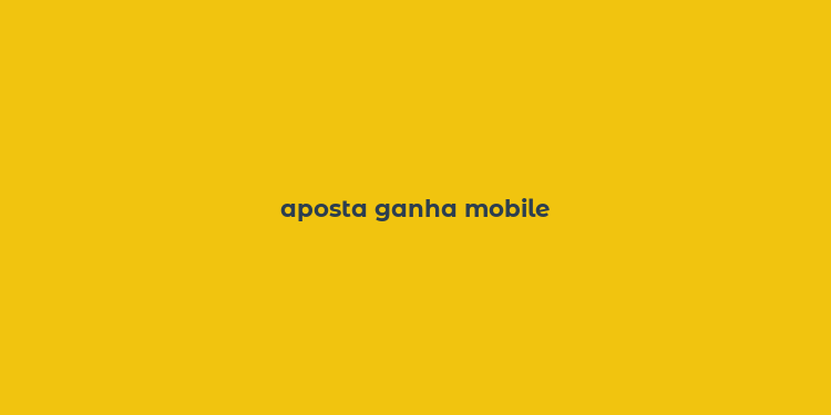 aposta ganha mobile