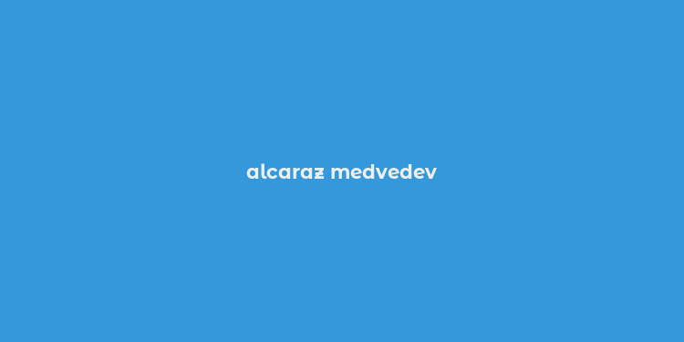 alcaraz medvedev