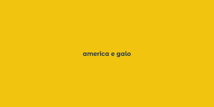 america e galo