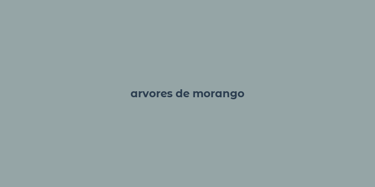 arvores de morango