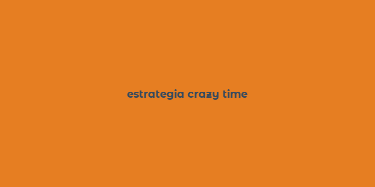 estrategia crazy time