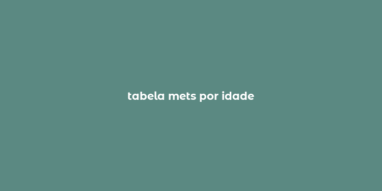 tabela mets por idade