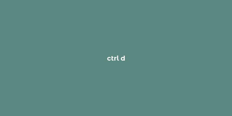 ctrl d