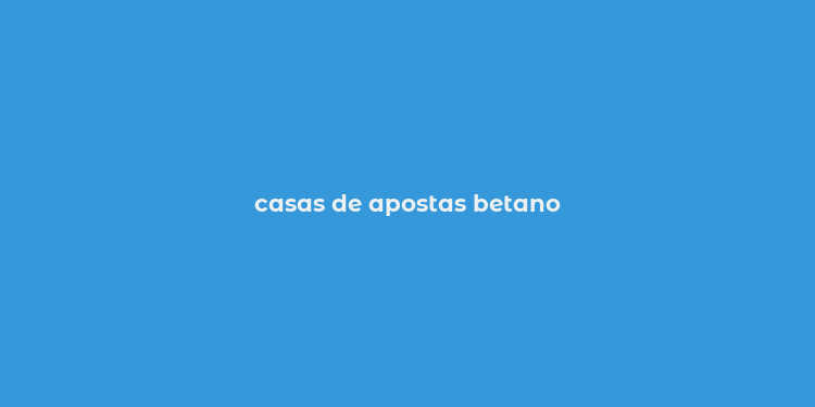 casas de apostas betano