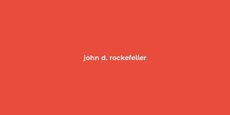 john d. rockefeller