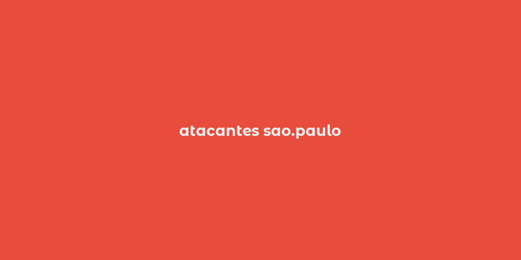 atacantes sao.paulo