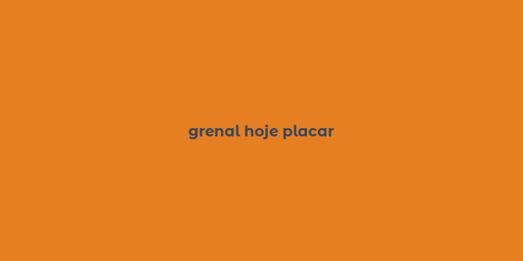 grenal hoje placar