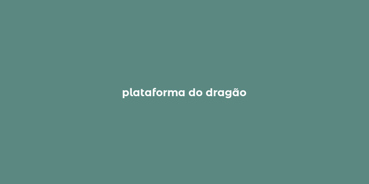 plataforma do dragão