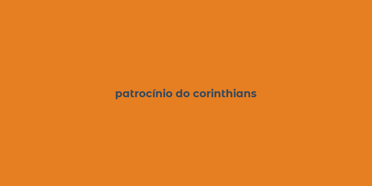 patrocínio do corinthians