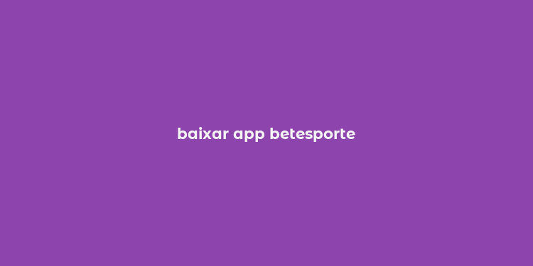 baixar app betesporte