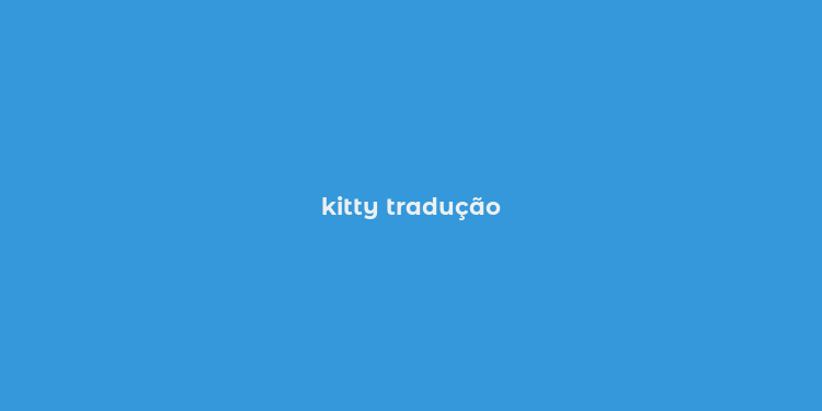 kitty tradução