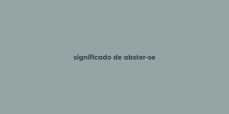 significado de abster-se