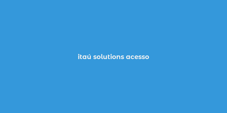 itaú solutions acesso