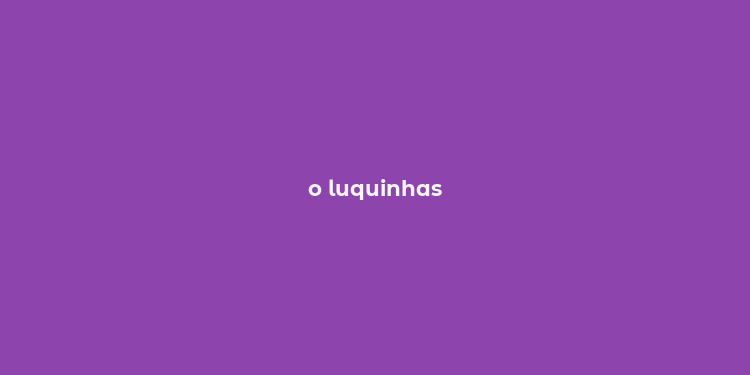 o luquinhas