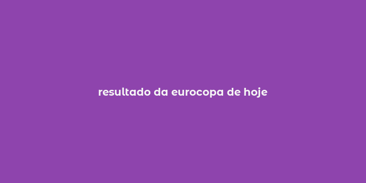 resultado da eurocopa de hoje