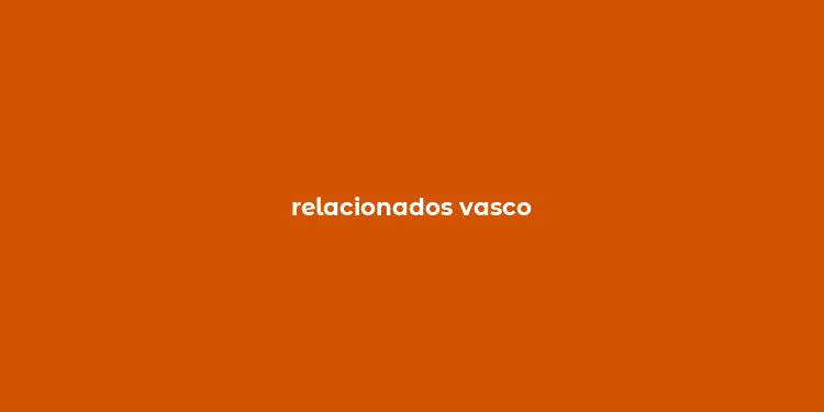 relacionados vasco