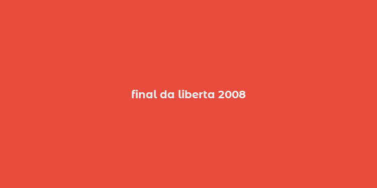 final da liberta 2008