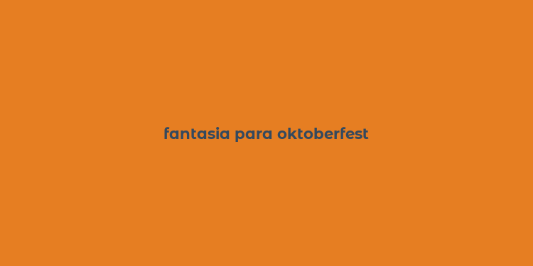 fantasia para oktoberfest