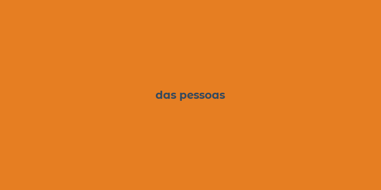 das pessoas