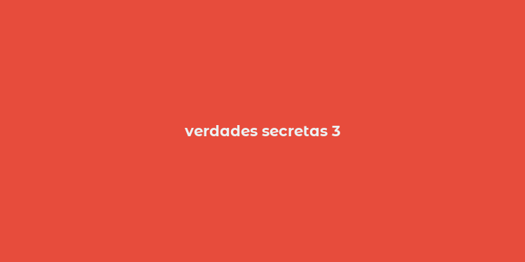 verdades secretas 3