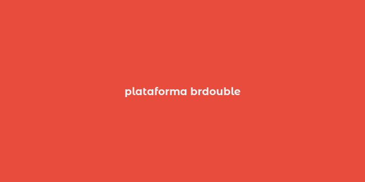 plataforma brdouble