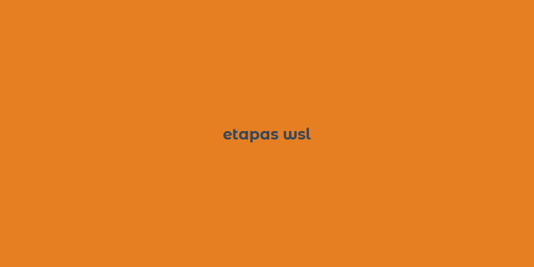 etapas wsl