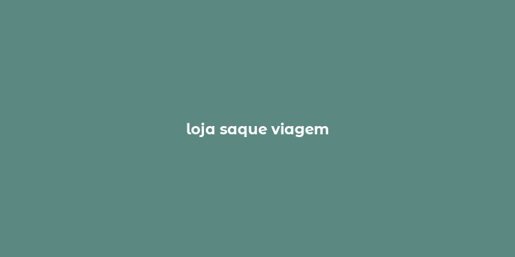 loja saque viagem