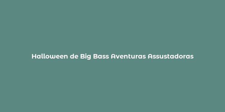 Halloween de Big Bass Aventuras Assustadoras