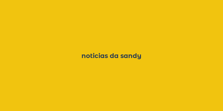 noticias da sandy