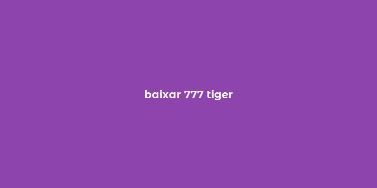 baixar 777 tiger