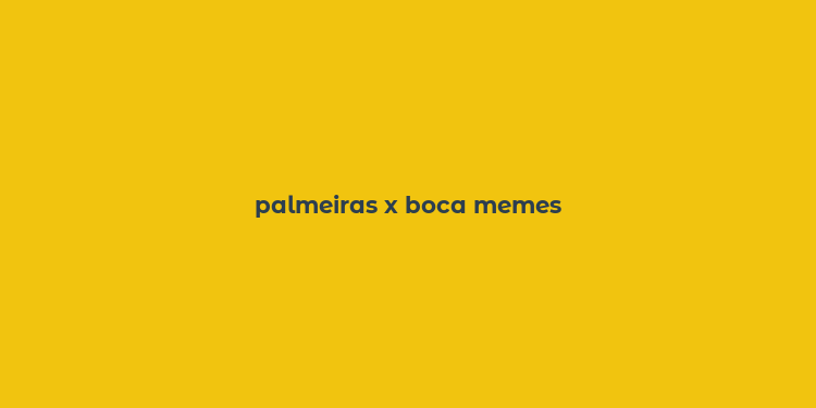 palmeiras x boca memes