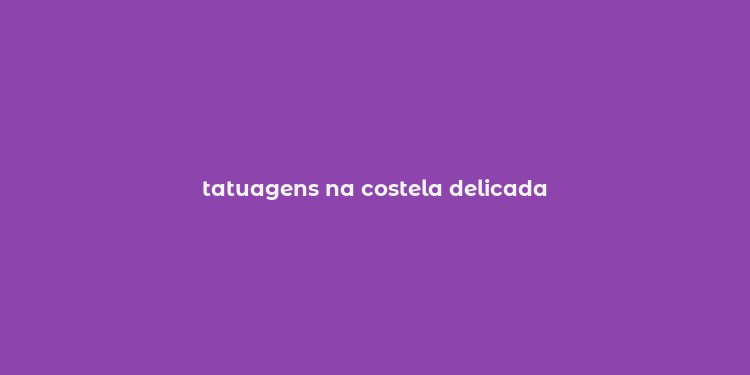 tatuagens na costela delicada