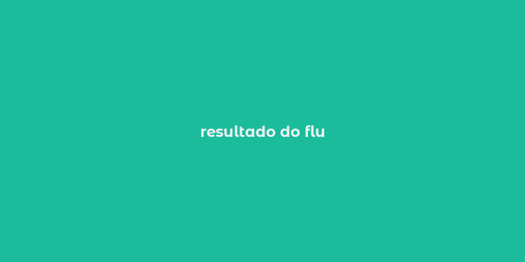 resultado do flu