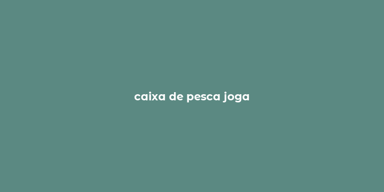 caixa de pesca joga