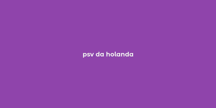 psv da holanda