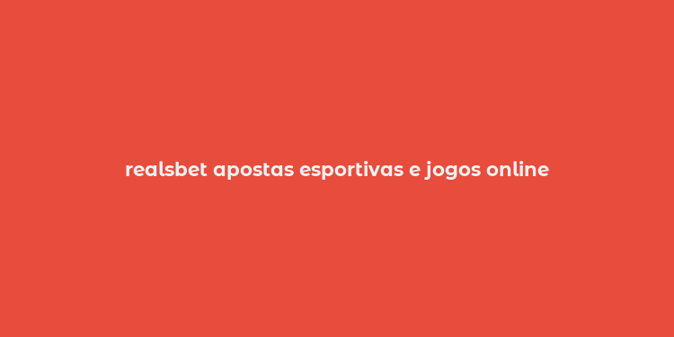 realsbet apostas esportivas e jogos online