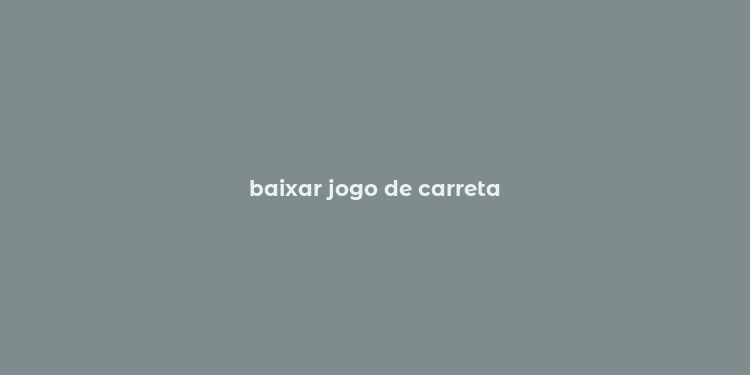 baixar jogo de carreta