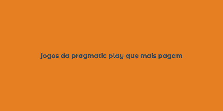 jogos da pragmatic play que mais pagam