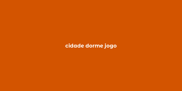 cidade dorme jogo