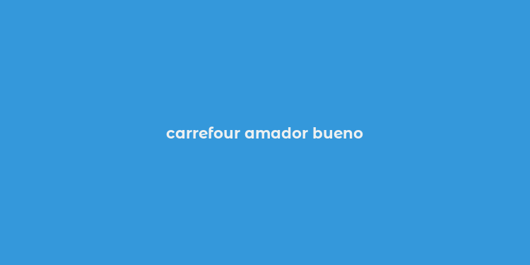 carrefour amador bueno