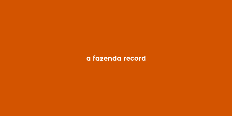 a fazenda record