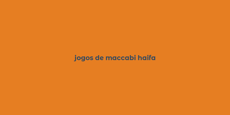 jogos de maccabi haifa