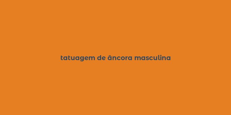 tatuagem de âncora masculina