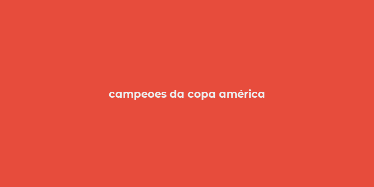 campeoes da copa américa