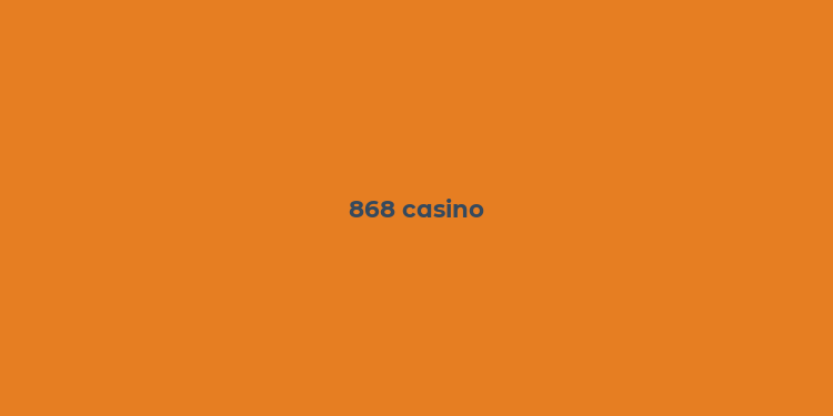 868 casino