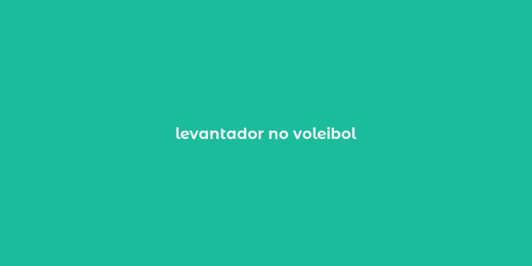 levantador no voleibol